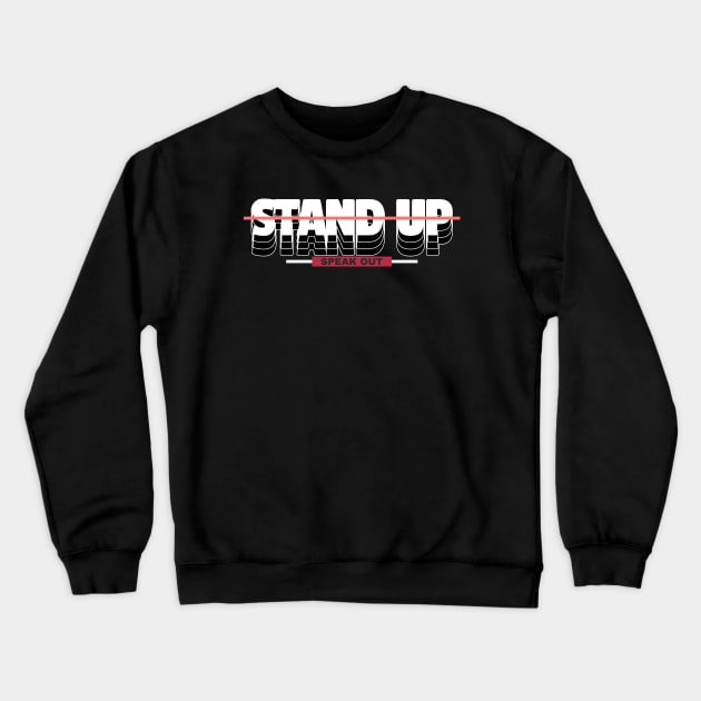 Stand Up Speak Out Social Justice Activist Activism Crewneck Sweatshirt by Tip Top Tee's